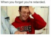 when-you-forget-youre-retarded-marczucc-23305338.png
